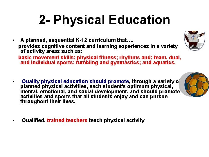 2 - Physical Education • A planned, sequential K-12 curriculum that…. provides cognitive content