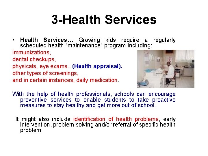 3 -Health Services • Health Services… Growing kids require a regularly scheduled health "maintenance"