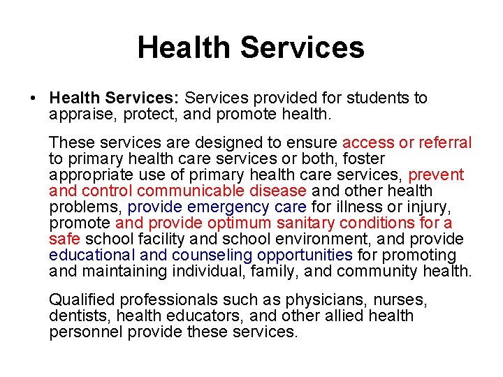 Health Services • Health Services: Services provided for students to appraise, protect, and promote