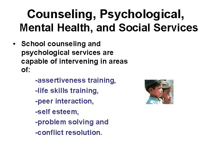 Counseling, Psychological, Mental Health, and Social Services • School counseling and psychological services are