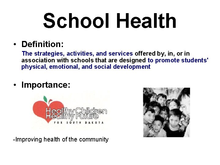 School Health • Definition: The strategies, activities, and services offered by, in, or in