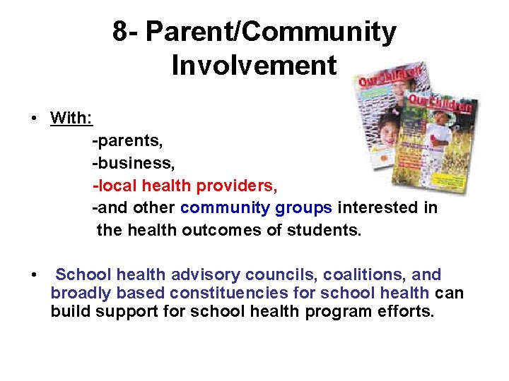 8 - Parent/Community Involvement • With: -parents, -business, -local health providers, -and other community