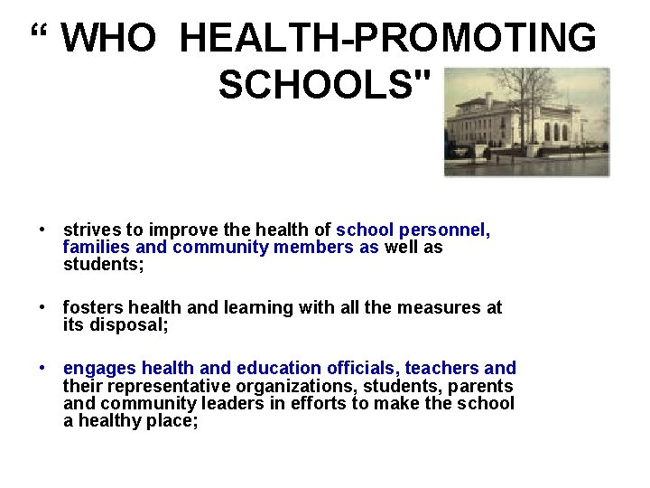 “ WHO HEALTH-PROMOTING SCHOOLS" • strives to improve the health of school personnel, families