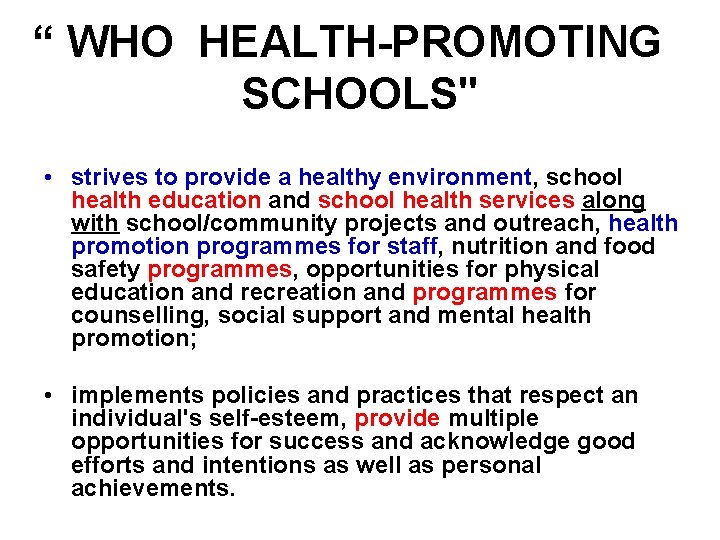 “ WHO HEALTH-PROMOTING SCHOOLS" • strives to provide a healthy environment, school health education