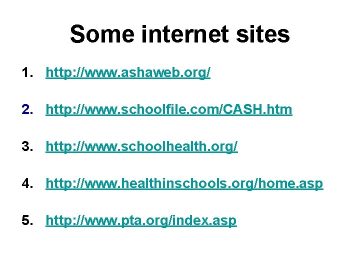 Some internet sites 1. http: //www. ashaweb. org/ 2. http: //www. schoolfile. com/CASH. htm