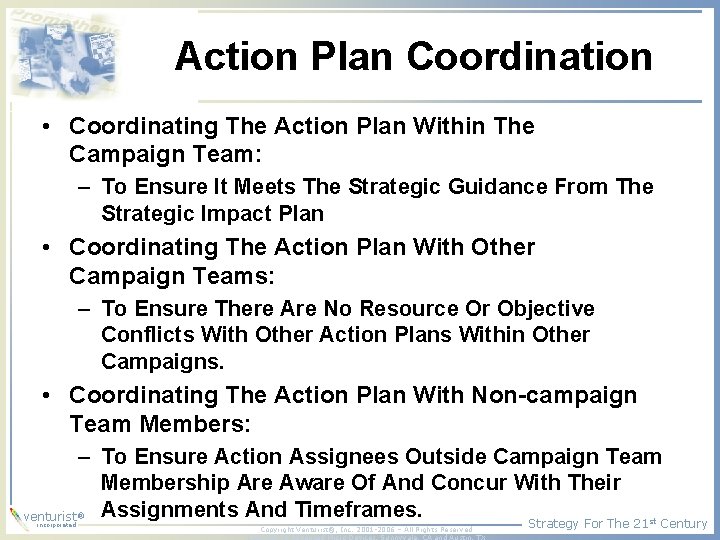 Action Plan Coordination • Coordinating The Action Plan Within The Campaign Team: – To