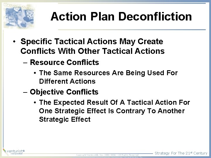 Action Plan Deconfliction • Specific Tactical Actions May Create Conflicts With Other Tactical Actions