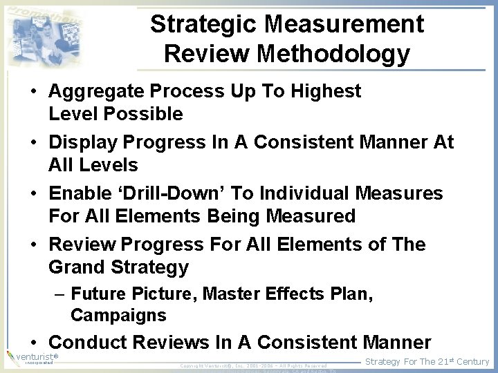 Strategic Measurement Review Methodology • Aggregate Process Up To Highest Level Possible • Display