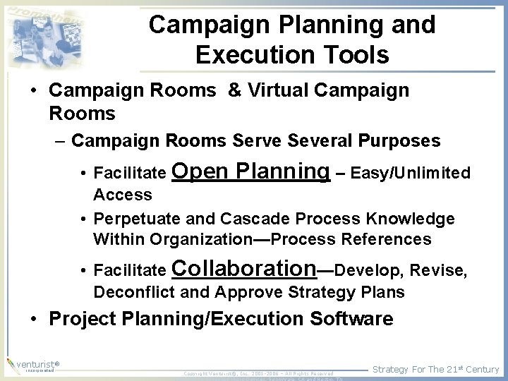 Campaign Planning and Execution Tools • Campaign Rooms & Virtual Campaign Rooms – Campaign
