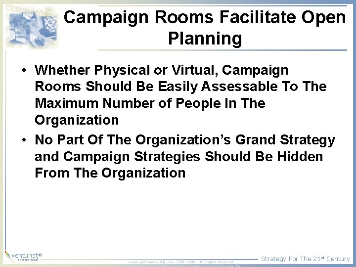 Campaign Rooms Facilitate Open Planning • Whether Physical or Virtual, Campaign Rooms Should Be