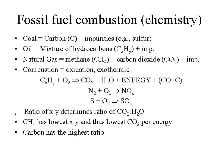 Fossil fuel combustion (chemistry) • • Coal = Carbon (C) + impurities (e. g.