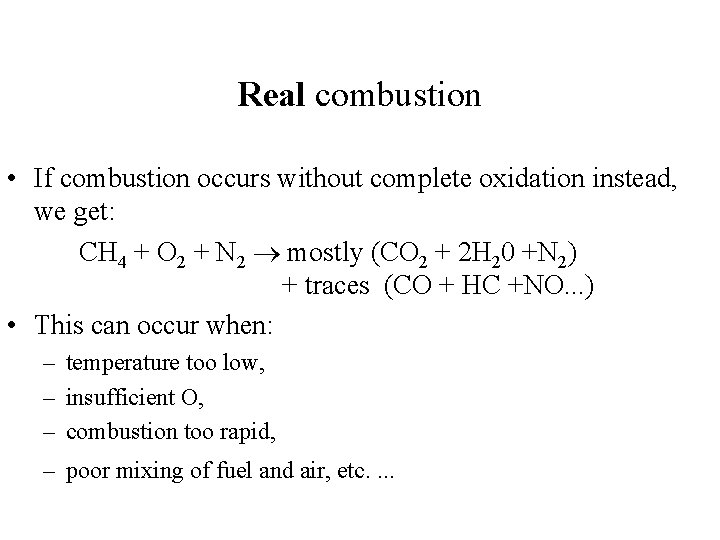 Real combustion • If combustion occurs without complete oxidation instead, we get: CH 4