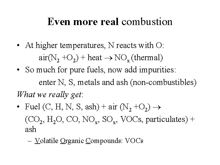 Even more real combustion • At higher temperatures, N reacts with O: air(N 2