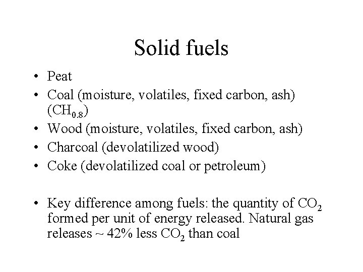 Solid fuels • Peat • Coal (moisture, volatiles, fixed carbon, ash) (CH 0. 8)