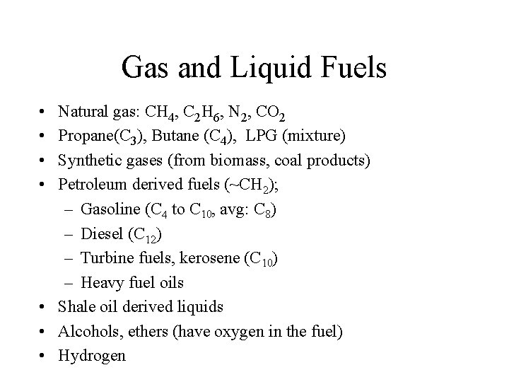 Gas and Liquid Fuels • • Natural gas: CH 4, C 2 H 6,