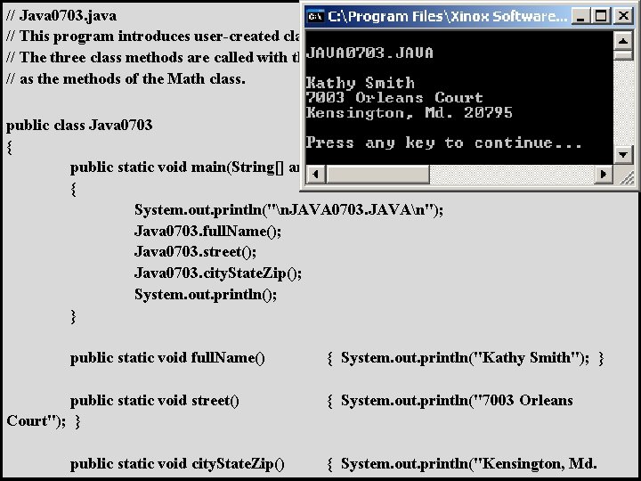 // Java 0703. java // This program introduces user-created class methods. // The three