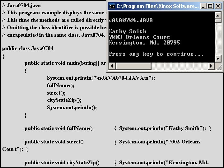 // Java 0704. java // This program example displays the same output as the