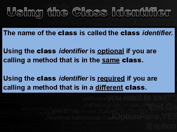 Using the Class Identifier The name of the class is called the class identifier.