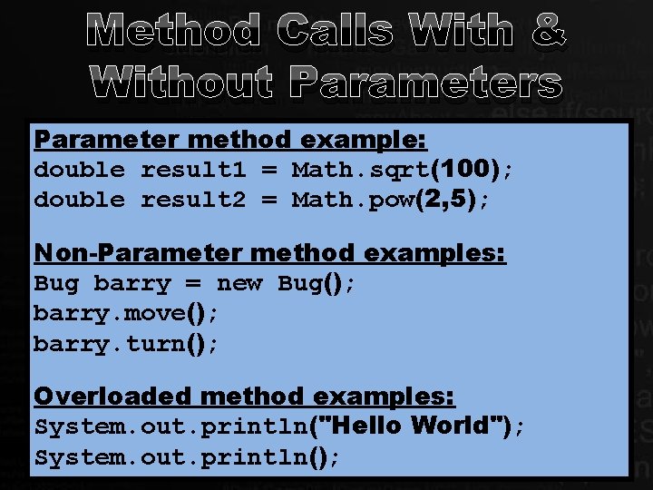 Method Calls With & Without Parameters Parameter method example: double result 1 = Math.