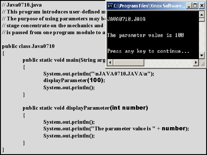 // Java 0710. java // This program introduces user-defined methods with parameters. // The