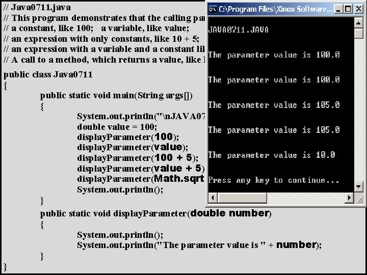 // Java 0711. java // This program demonstrates that the calling parameter can be: