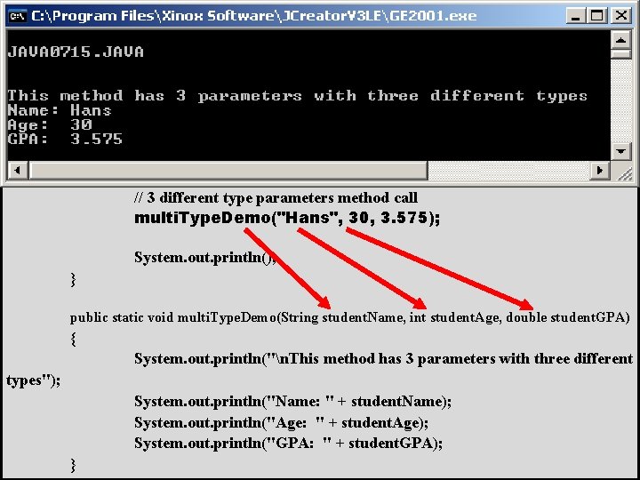 // Java 0715. java // This program demonstrates that multiple parameters may be different