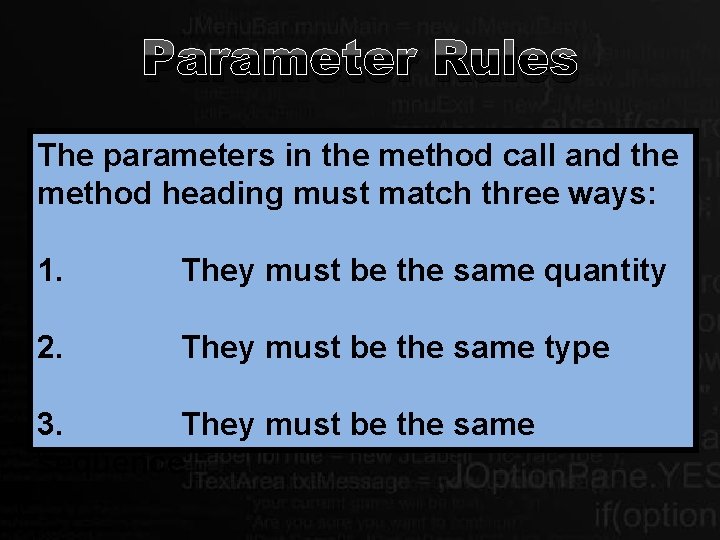 Parameter Rules The parameters in the method call and the method heading must match