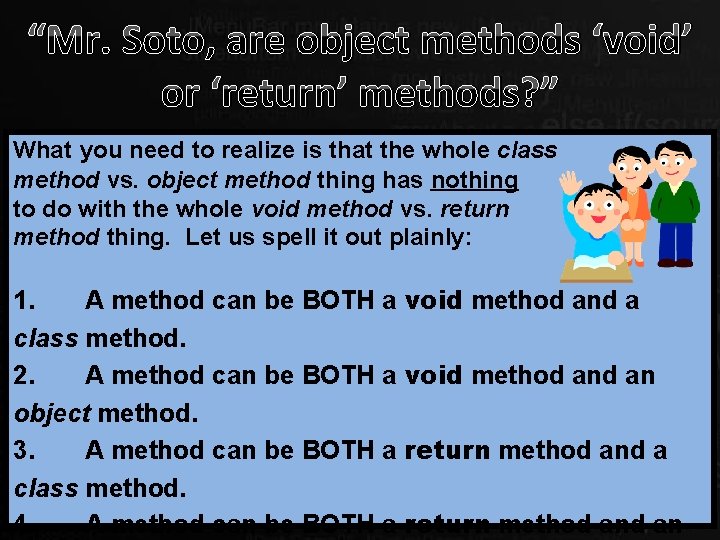 “Mr. Soto, are object methods ‘void’ or ‘return’ methods? ” What you need to