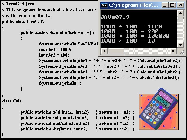 // Java 0719. java // This program demonstrates how to create a four-function <Calc>