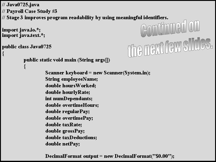 // Java 0725. java // Payroll Case Study #3 // Stage 3 improves program