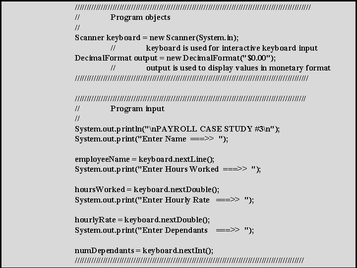 /////////////////////////////////////////////////// // Program objects // Scanner keyboard = new Scanner(System. in); // keyboard is