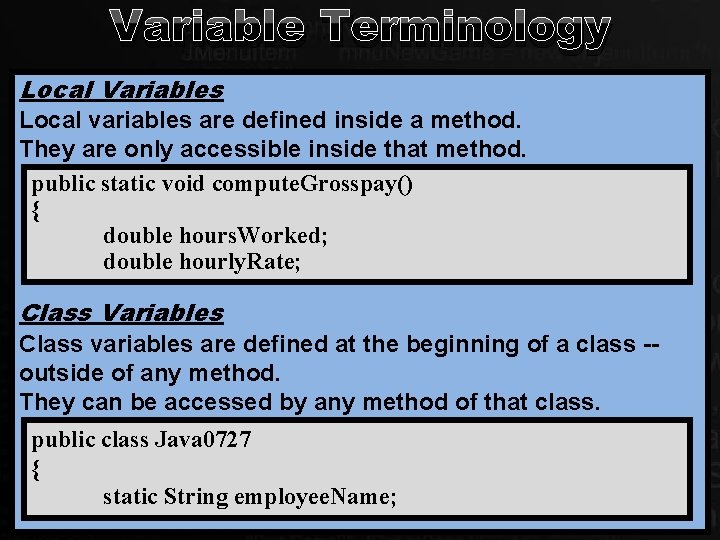 Variable Terminology Local Variables Local variables are defined inside a method. They are only