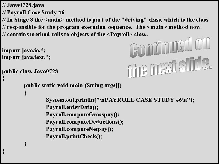 // Java 0728. java // Payroll Case Study #6 // In Stage 8 the