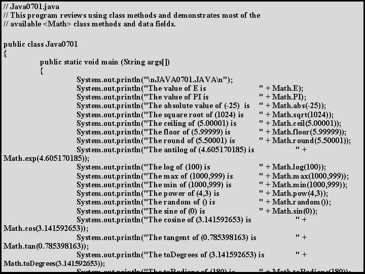 // Java 0701. java // This program reviews using class methods and demonstrates most