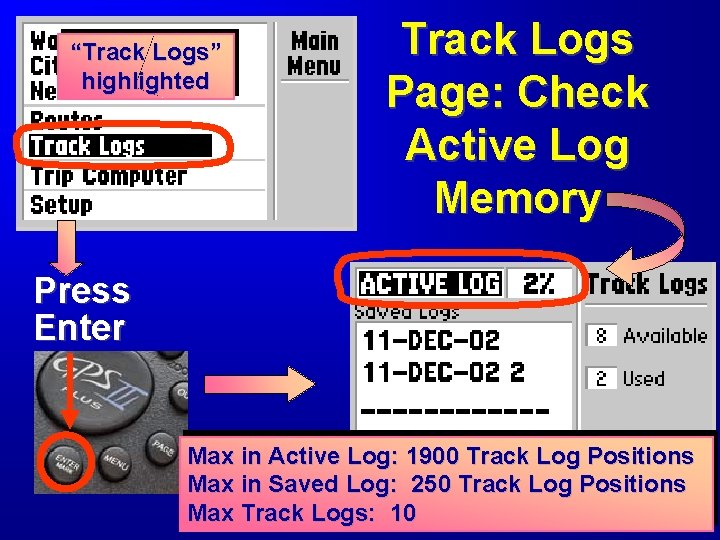 “Track Logs” highlighted Track Logs Page: Check Active Log Memory Press Enter Max in