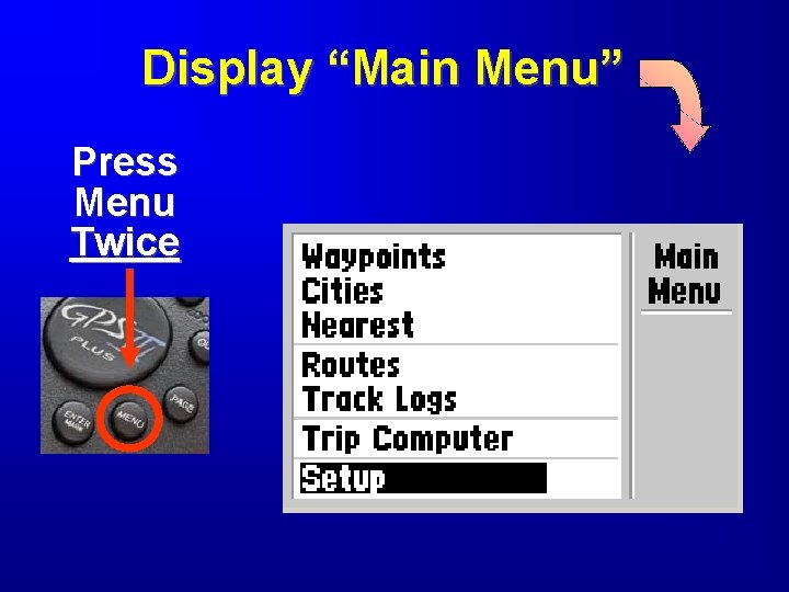 Display “Main Menu” Press Menu Twice 