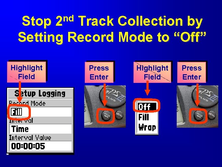 Stop 2 nd Track Collection by Setting Record Mode to “Off” Highlight Field Press