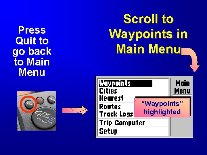 Press Quit to go back to Main Menu Scroll to Waypoints in Main Menu