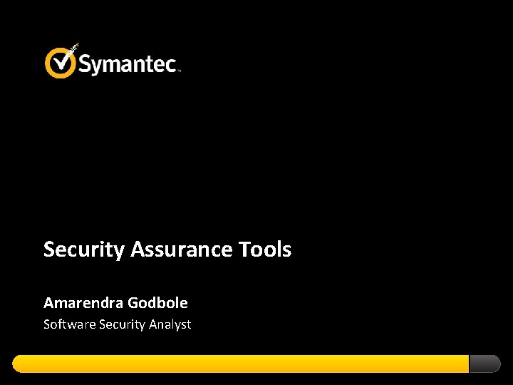 Security Assurance Tools Amarendra Godbole Software Security Analyst 