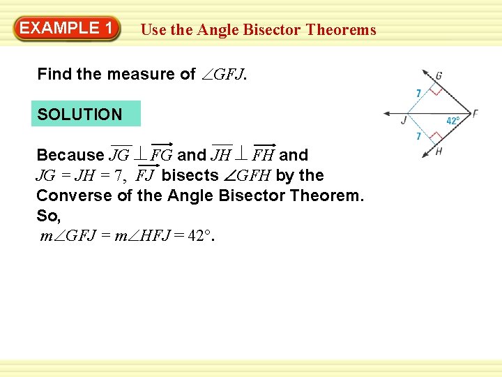 Warm-Up 1 Exercises EXAMPLE Use the Angle Bisector Theorems Find the measure of GFJ.