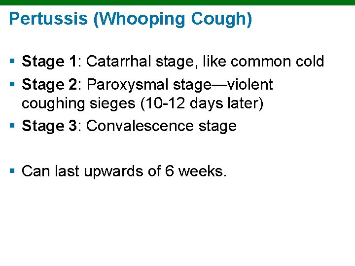 Pertussis (Whooping Cough) § Stage 1: Catarrhal stage, like common cold § Stage 2: