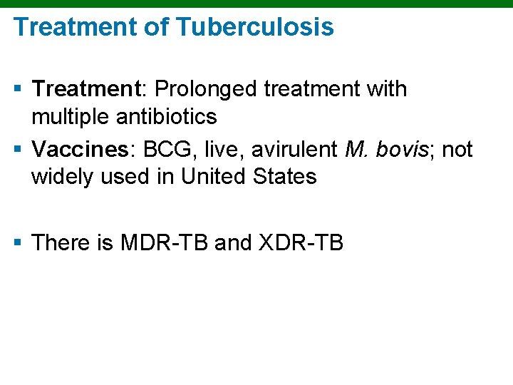 Treatment of Tuberculosis § Treatment: Prolonged treatment with multiple antibiotics § Vaccines: BCG, live,