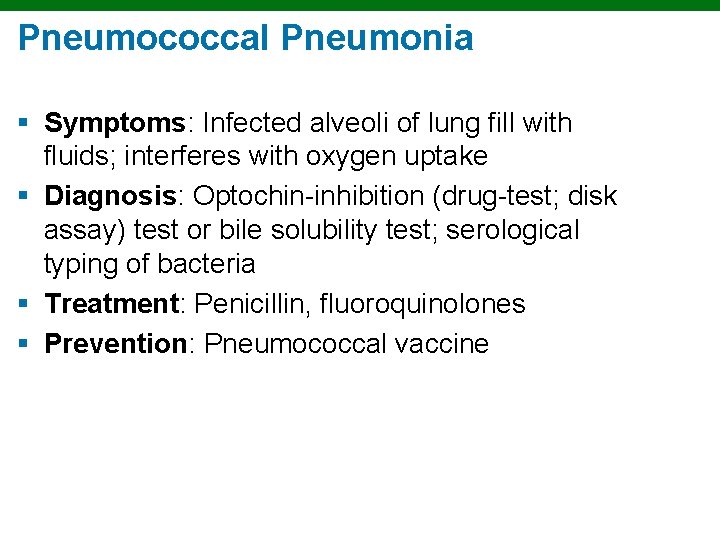 Pneumococcal Pneumonia § Symptoms: Infected alveoli of lung fill with fluids; interferes with oxygen
