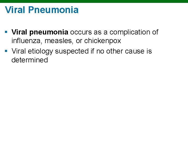 Viral Pneumonia § Viral pneumonia occurs as a complication of influenza, measles, or chickenpox