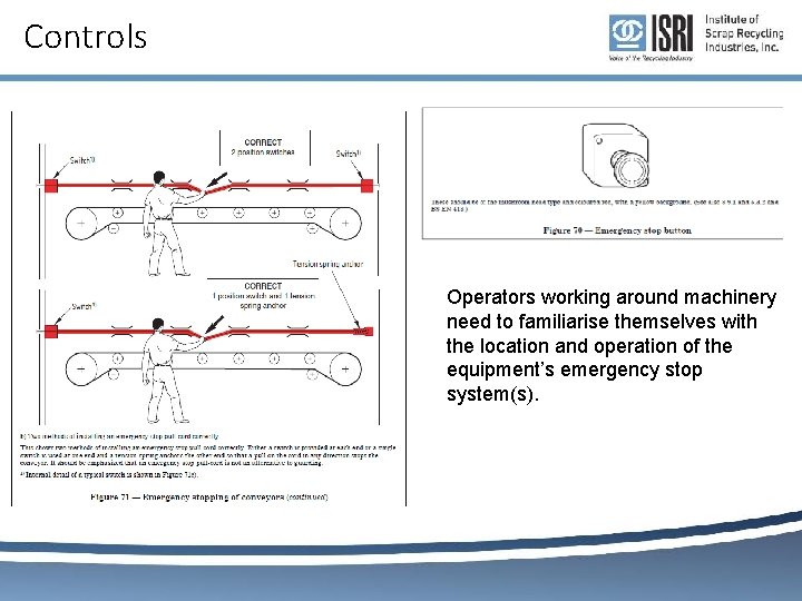 Controls Operators working around machinery need to familiarise themselves with the location and operation