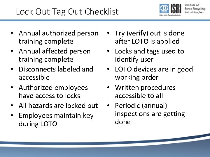 Lock Out Tag Out Checklist • Annual authorized person training complete • Annual affected