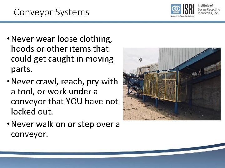 Conveyor Systems • Never wear loose clothing, hoods or other items that could get