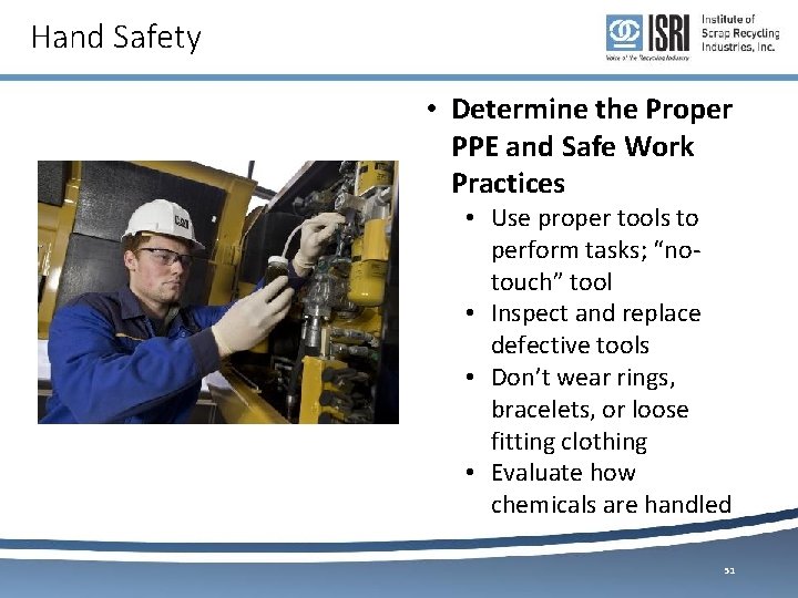 Hand Safety • Determine the Proper PPE and Safe Work Practices • Use proper