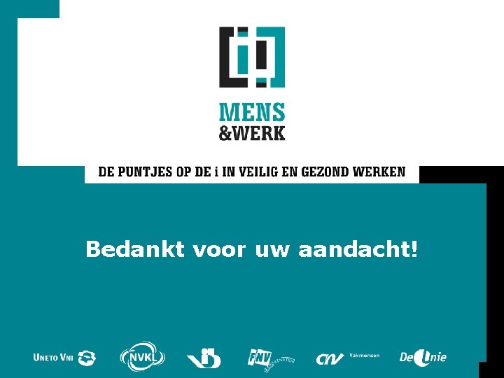 Bedankt voor uw aandacht! Bedankt voor uw aandacht!
