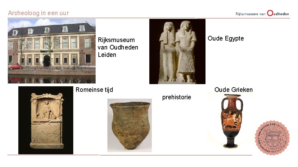 Archeoloog in een uur Oude Egypte Rijksmuseum van Oudheden Leiden Romeinse tijd Oude Grieken